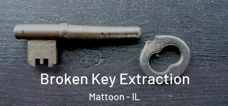 Broken Key Extraction Mattoon - IL